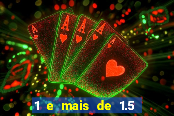 1 e mais de 1.5 betano o que significa